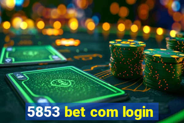 5853 bet com login